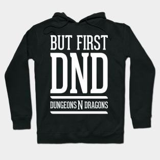 But First DND Hoodie